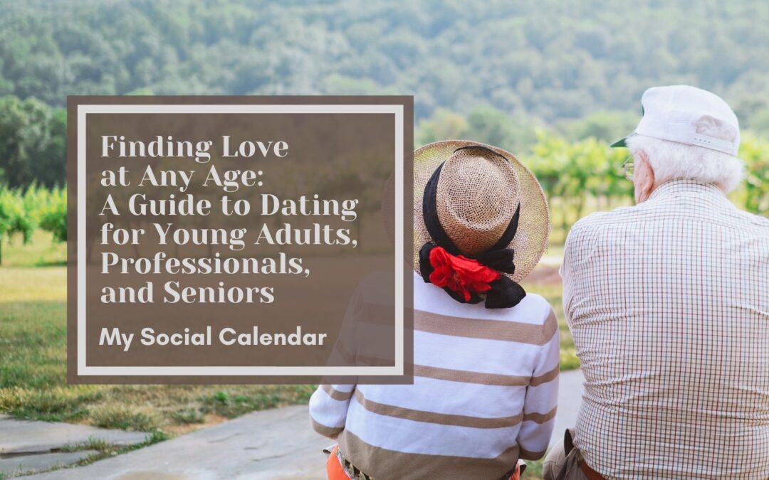 Finding Love at Any Age: A Guide to Dating for Young Adults, Professionals, and Seniors