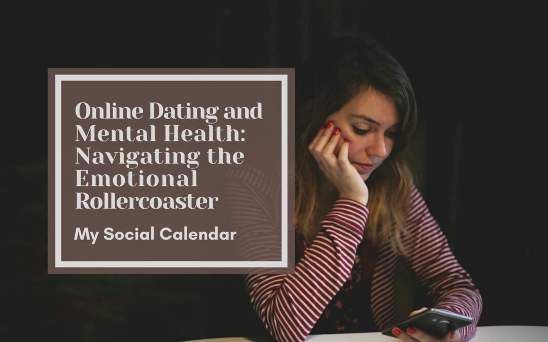 Online Dating and Mental Health: Navigating the Emotional Rollercoaster