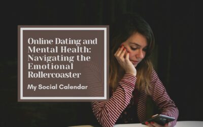 Online Dating and Mental Health: Navigating the Emotional Rollercoaster